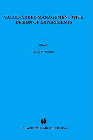 Value-Added Management with Design of Experiments: A Practical Guide de Lloyd W. Condra