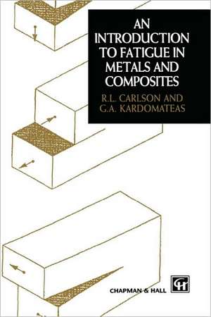 Introduction to Fatigue in Metals and Composites de R.L. Carlson