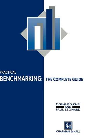 Practical Benchmarking: The Complete Guide: A complete guide de M. Zairi