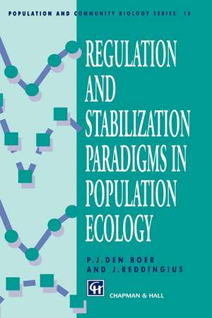 Regulation and Stabilization Paradigms in Population Ecology de P.J. Boer