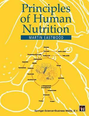 Principles of Human Nutrition de M. A. Eastwood