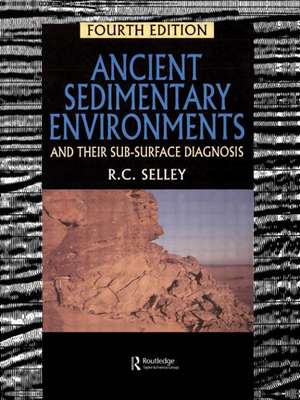 Ancient Sedimentary Environments: And Their Sub-surface Diagnosis de Richard C. Selley