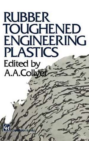 Rubber Toughened Engineering Plastics de A.A. Collyer