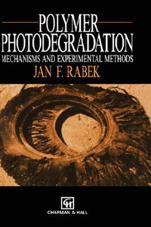 Polymer Photodegradation: Mechanisms and experimental methods de J. F. Rabek