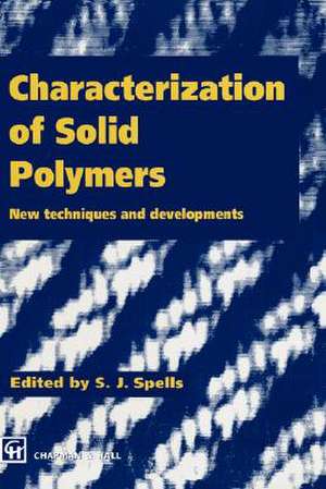 Characterization of Solid Polymers: New techniques and developments de S.J. Spells