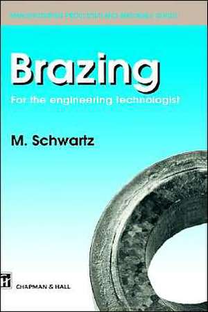 Brazing: For the engineering technologist de M. Schwartz