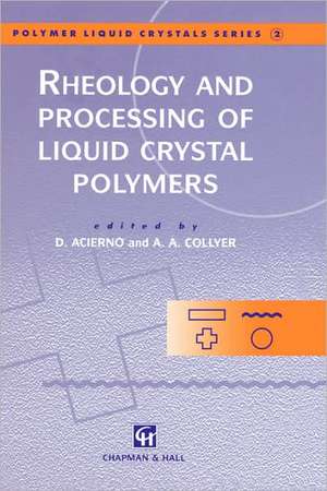 Rheology and Processing of Liquid Crystal Polymers de Domenico Acierno