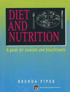 Diet and Nutrition: A guide for students and practitioners de Brenda Piper