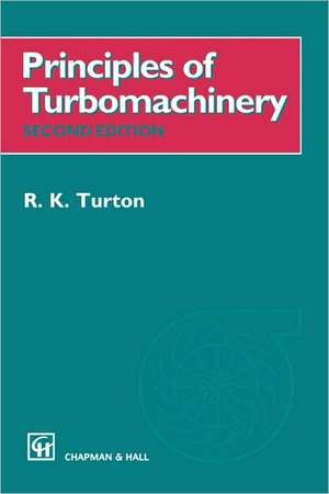 Principles of Turbomachinery de R. K. Turton