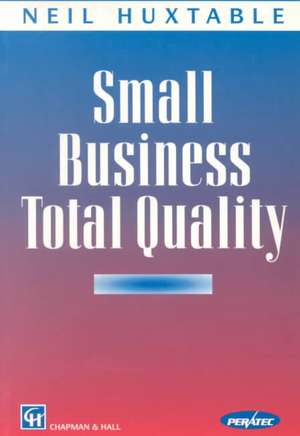 Small Business Total Quality de N. Huxtable