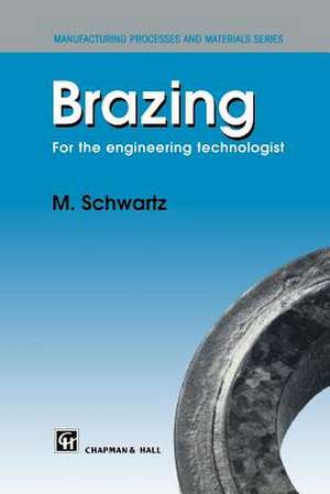 Brazing: For the engineering technologist de M. Schwartz