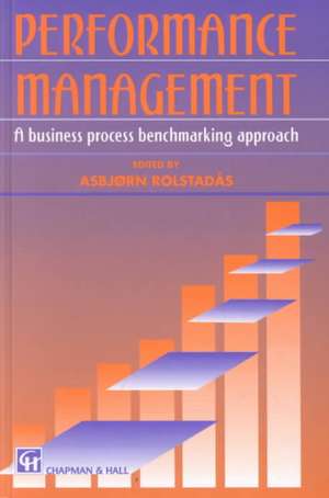 Performance Management: A Business Process Benchmarking Approach de A. Rolstadas