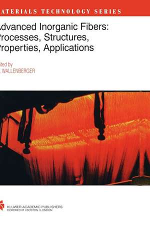 Advanced Inorganic Fibers: Processes — Structure — Properties — Applications de Frederick T. Wallenberger