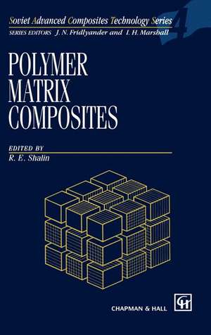 Polymer Matrix Composites de R.E. Shalin