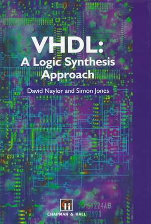 VHDL: A logic synthesis approach de D. Naylor