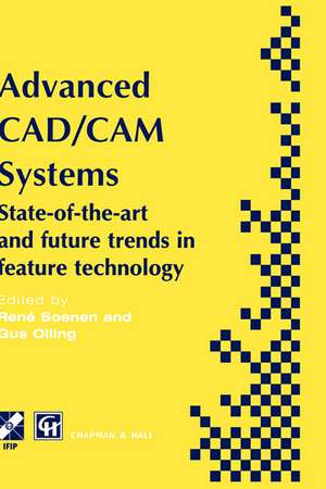 Advanced CAD/CAM Systems: State-of-the-Art and Future Trends in Feature Technology de René Soenen