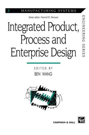 Integrated Product, Process and Enterprise Design de Ben Wang