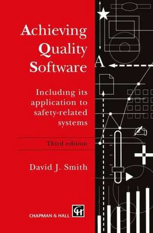 Achieving Quality Software: Including Its Application to Safety-Related Systems de D. Smith