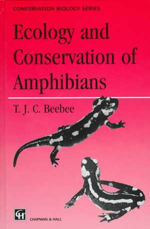 Ecology and Conservation of Amphibians de Trevor Beebee