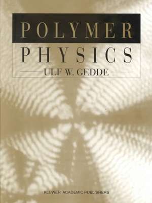 Polymer Physics de U.W. Gedde