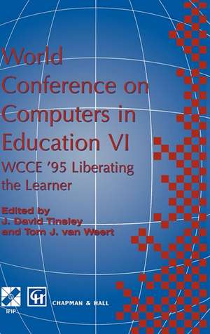 World Conference on Computers in Education VI: WCCE ’95 Liberating the Learner, Proceedings of the sixth IFIP World Conference on Computers in Education, 1995 de David Tinsley