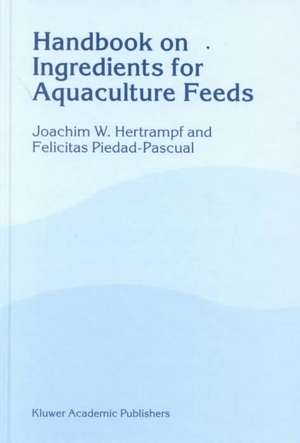 Handbook on Ingredients for Aquaculture Feeds de J.W. Hertrampf