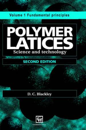 Polymer Latices: Science and technology Volume 1: Fundamental principles de D.C. Blackley
