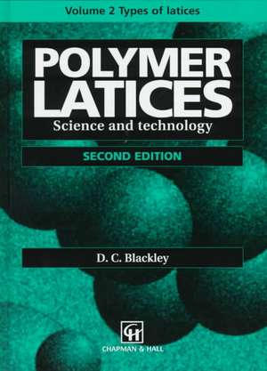Polymer Latices: Science and technology Volume 2: Types of latices de D.C. Blackley