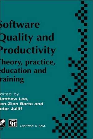 Software Quality and Productivity: Theory, practice, education and training de M. Lee