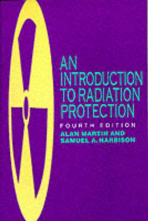 An Introduction to Radiation Protection de Alan D. Martin