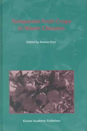 Temperate Fruit Crops in Warm Climates de A. Erez