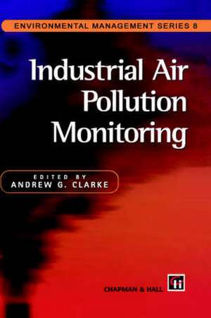 Industrial Air Pollution Monitoring de A.G. Clarke