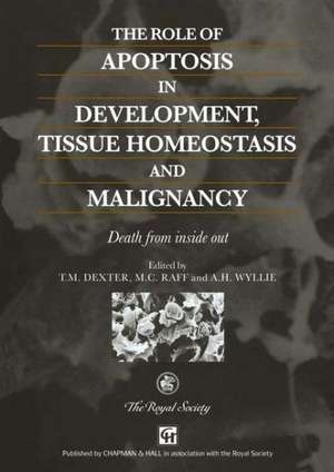 The Role of Apoptosis in Development, Tissue Homeostasis and Malignancy: Death from inside out de R.M. Dexter