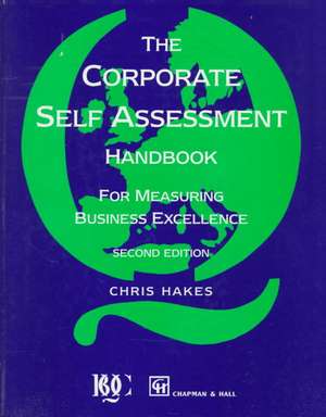 Corporate Self Assessment Handbook:For Measuring Business Excellence de C. Hakes