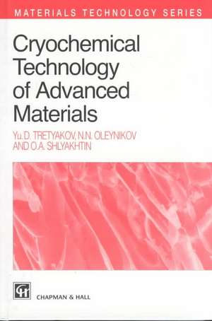 Cryochemical Technology of Advanced Materials de Yu.D. Tretyakov