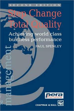 Step Change Total Quality: Achieving world class business performance de P. Spenley