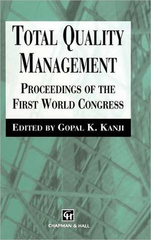 Total Quality Management: Proceedings of the first world congress de G. Kanji