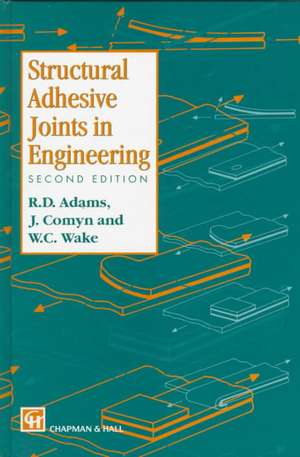 Structural Adhesive Joints in Engineering de R. D. Adams