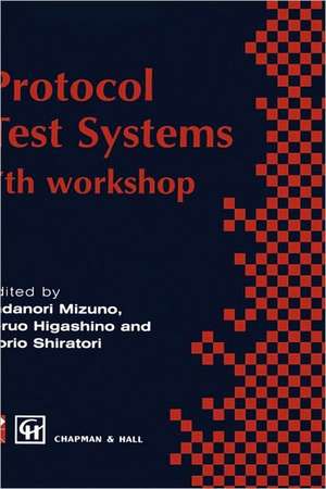 Protocol Test Systems: 7th workshop 7th IFIP WG 6.1 international workshop on protocol text systems de Tadanori Mizuno