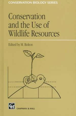 Conservation and the Use of Wildlife Resources de Melvin Bolton