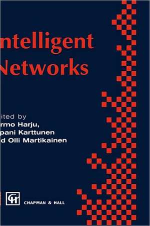 Intelligent Networks: Proceedings of the IFIP workshop on intelligent networks 1994 de Olli Martikainen