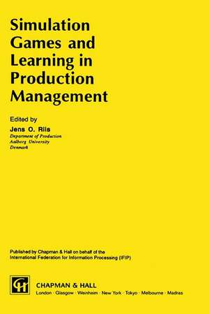 Simulation Games and Learning in Production Management de Jens O. Riis