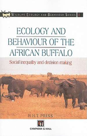 Ecology and Behaviour of the African Buffalo: Social inequality and decision making de H.H.T Prins