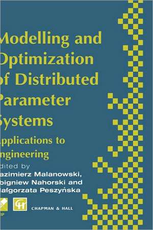 Modelling and Optimization of Distributed Parameter Systems Applications to engineering: Selected Proceedings of the IFIP WG7.2 on Modelling and Optimization of Distributed Parameter Systems with Applications to Engineering, June 1995 de K. Malanowski