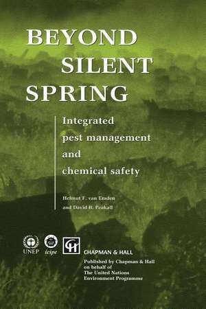 Beyond Silent Spring: Integrated pest management and chemical safety de H.F. van Emden