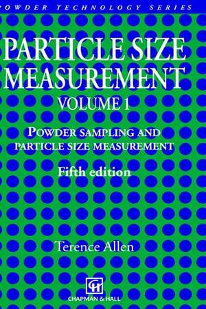 Particle Size Measurement: Volume 1: Powder sampling and particle size measurement de Terence Allen