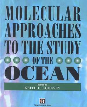 Molecular Approaches to the Study of the Ocean de K.E. Cooksey