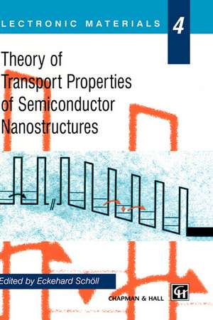 Theory of Transport Properties of Semiconductor Nanostructures de Eckehard Schöll