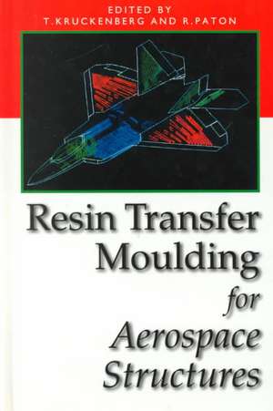 Resin Transfer Moulding for Aerospace Structures de T. Kruckenberg