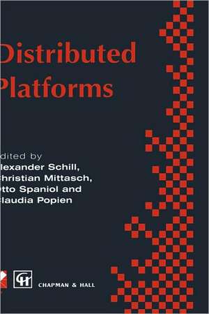 Distributed Platforms: Proceedings of the IFIP/IEEE International Conference on Distributed Platforms: Client/Server and Beyond: DCE, CORBA, ODP and Advanced Distributed Applications de Alexander Schill